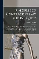 Principles of Contract at Law and in Equity: Being a Treatise On the General Principles Concerning the Validity of Agreements, With a Special View to the Comparison of Law and Equity, and With References to the Indian Contract Act, and Occasionally to Rom