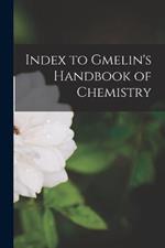 Index to Gmelin's Handbook of Chemistry