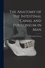 The Anatomy of the Intestinal Canal and Peritoneum in Man