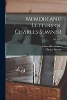 Memoir and Letters of Charles Sumner; Volume 2