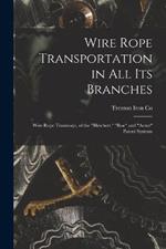 Wire Rope Transportation in All Its Branches: Wire Rope Tramways, of the 