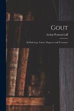 Gout: Its Pathology, Forms, Diagnosis and Treatment