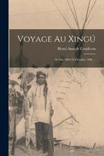Voyage Au Xingú: 30 Mai 1896-26 Octobre 1896 ...