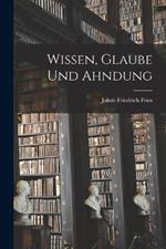 Wissen, Glaube Und Ahndung