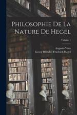 Philosophie De La Nature De Hegel; Volume 1