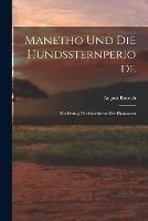 Manetho Und Die Hundssternperiode: Ein Beitrag Zur Geschichte Der Pharaonen