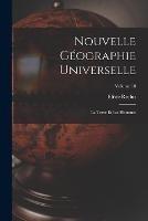 Nouvelle Geographie Universelle: La Terre Et Les Hommes; Volume 10