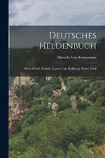 Deutsches Heldenbuch: Biterolf Und Dietleib. Laurin Und Walberan, Erster theil