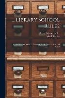 ... Library School Rules: 1. Card Catalog Rules: 2. Accession Book Rules; 3. Shelf List Rules