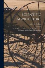 Scientific Agriculture: Or, the Elements of Chemistry, Geology, Botany and Meterology, Applied to Practical Agriculture