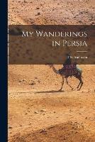 My Wanderings in Persia