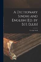 A Dictionary Sindhi and English [Ed. by B.H. Ellis]