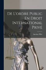 De L'ordre Public En Droit International Privé