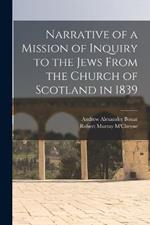 Narrative of a Mission of Inquiry to the Jews From the Church of Scotland in 1839