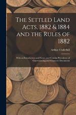 The Settled Land Acts, 1882 & 1884 and the Rules of 1882: With an Introduction and Notes, and Concise Precedents of Conveyancing and Chancery Documents