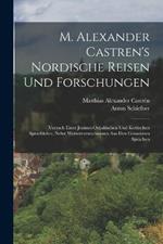 M. Alexander Castren's nordische Reisen und Forschungen: Versuch einer Jenissei-Ostjakischen und Kottischen Sprachlehre, nebst Wörterverzeichnissen aus den genannten Sprachen