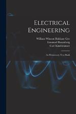 Electrical Engineering: An Elementary Text-Book