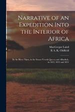 Narrative of an Expedition Into the Interior of Africa: By the River Niger, in the Steam-Vessels Quorra and Alburkah, in 1832, 1833 and 1834