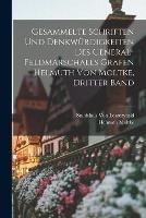 Gesammelte Schriften und Denkwurdigkeiten des General-Feldmarschalls Grafen Helmuth von Moltke, Dritter Band