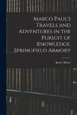 Marco Paul's Travels and Adventures in the Pursuit of Knowledge. Springfield Armory