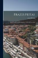 Frazes Feitas: Estudo Conjectural De Locucoes, Ditados E Proverbios