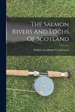 The Salmon Rivers And Lochs Of Scotland