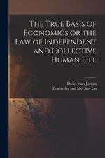 The True Basis of Economics or the Law of Independent and Collective Human Life