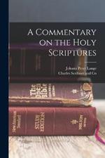 A Commentary on the Holy Scriptures