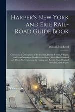 Harper's New York and Erie Rail-road Guide Book: Containing a Description of the Scenery, Rivers, Towns, Villages, and Most Important Works on the Road; With one Hundred and Thirty-six Engravings by Lossing and Barritt, From Original Sketches Made Expre