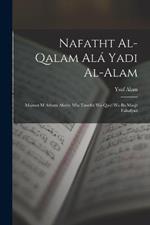 Nafatht al-qalam ala yadi al-Alam: Majmat m atharn alayhi min tawrkh wa-qaid wa-ba maqlt falsafyah