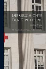 Die Geschichte der Diphtherie; mit besonderer Berücksichtigung der Immunitätslehre