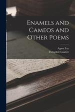 Enamels and Cameos and Other Poems