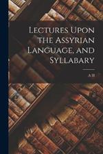 Lectures Upon the Assyrian Language, and Syllabary