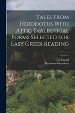 Tales From Herodotus With Attic Dialectical Forms Selected for Easy Greek Reading