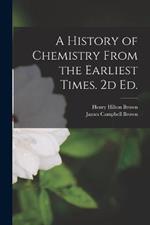 A History of Chemistry From the Earliest Times. 2d ed.