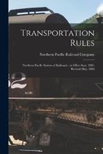 Transportation Rules: Northern Pacific System of Railroads: in Effect Sept. 1883, Revised May, 1886