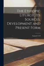 The Ethiopic Liturgy, its Sources, Development and Present Form