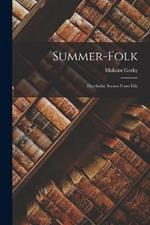 Summer-folk: Datchniki, Scenes From Life
