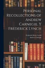 Personal Recollections of Andrew Carnegie. y Frederick Lynch