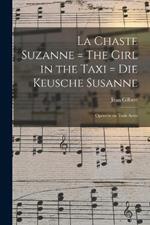 La chaste Suzanne = The girl in the taxi = Die keusche Susanne: Operette en trois actes