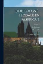 Une colonie feodale en Amerique: L'Acadie (1604-1881); Volume 2