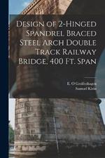 Design of 2-hinged Spandrel Braced Steel Arch Double Track Railway Bridge, 400 ft. Span