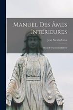 Manuel des ames interieures: Recueil d'opuscules inedits