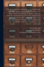 The Bibliophile Library of Literature, art and Rare Manuscripts: History, Biography, Science, Poetry, Drama, Travel, Adventure, Fiction, and Rare and Little-known Literature From the Archives of the Great Libraries of the World; With Pronouncing and Bio: 23