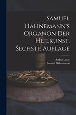 Samuel Hahnemann's Organon der Heilkunst, Sechste Auflage