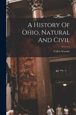 A History Of Ohio, Natural And Civil