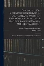 Geschichte des siebenjährigen Krieges in Deutschland zwischen dem Könige von preußen und der Kaiserin Königin mit ihren Alliirten: Welcher den Feldzug von 1761 enthält, Fuenfter Teil