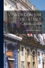 Vida De Don Jose De La Luz Y Caballero