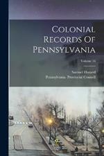 Colonial Records Of Pennsylvania; Volume 16