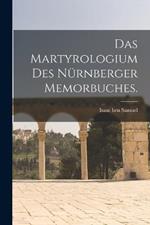 Das Martyrologium des Nurnberger Memorbuches.